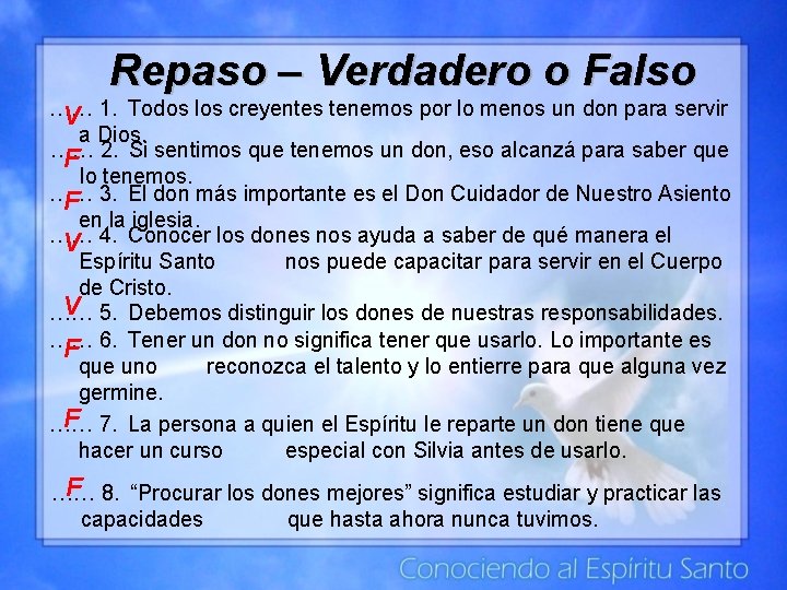 Repaso – Verdadero o Falso …… V 1. Todos los creyentes tenemos por lo