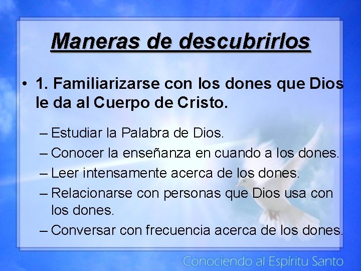 Maneras de descubrirlos • 1. Familiarizarse con los dones que Dios le da al