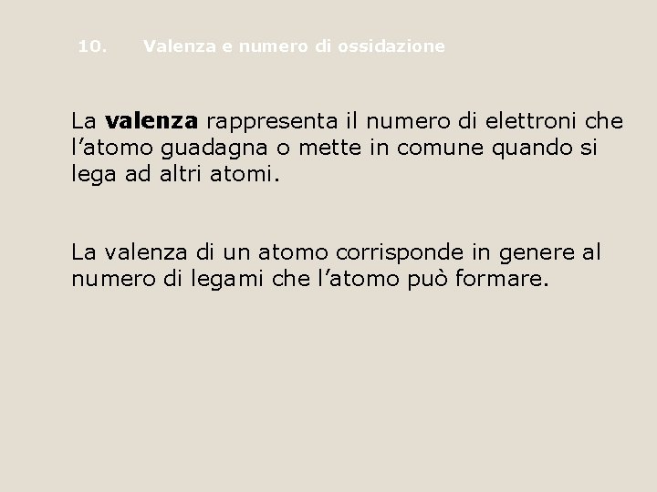 10. Valenza e numero di ossidazione La valenza rappresenta il numero di elettroni che