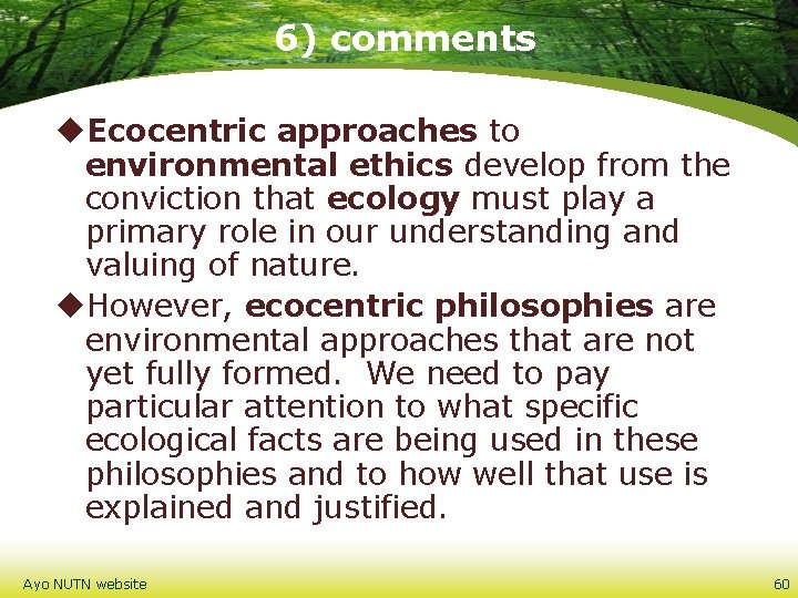 6) comments u. Ecocentric approaches to environmental ethics develop from the conviction that ecology