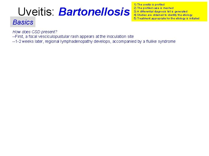 Uveitis: Bartonellosis Basics 1) The uveitis is profiled 2) The profiled case is meshed