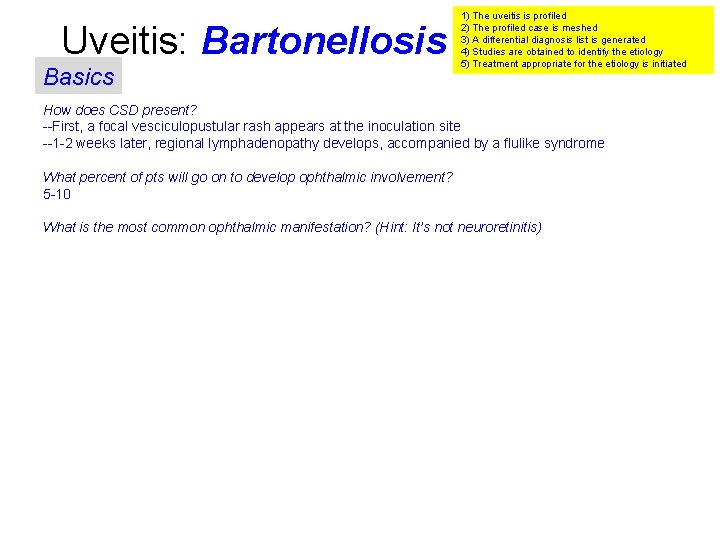 Uveitis: Bartonellosis Basics 1) The uveitis is profiled 2) The profiled case is meshed