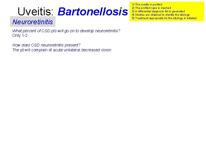 Uveitis: Bartonellosis Neuroretinitis What percent of CSD pts will go on to develop neuroretinitis?