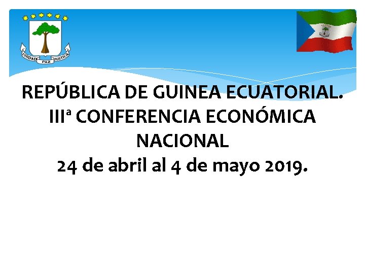 REPÚBLICA DE GUINEA ECUATORIAL. IIIª CONFERENCIA ECONÓMICA NACIONAL 24 de abril al 4 de