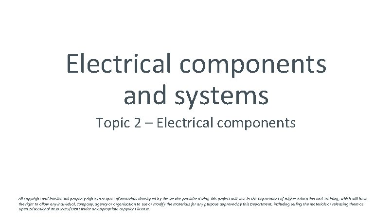 Electrical components and systems Topic 2 – Electrical components All copyright and intellectual property