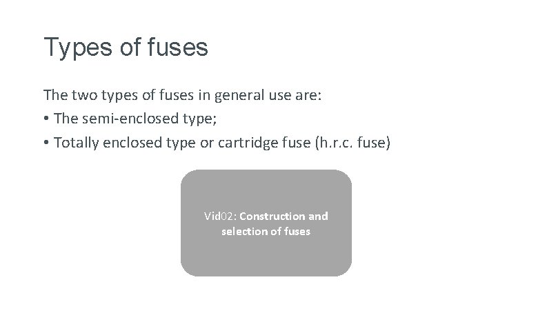 Types of fuses The two types of fuses in general use are: • The