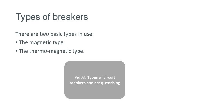 Types of breakers There are two basic types in use: • The magnetic type,