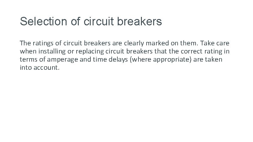 Selection of circuit breakers The ratings of circuit breakers are clearly marked on them.