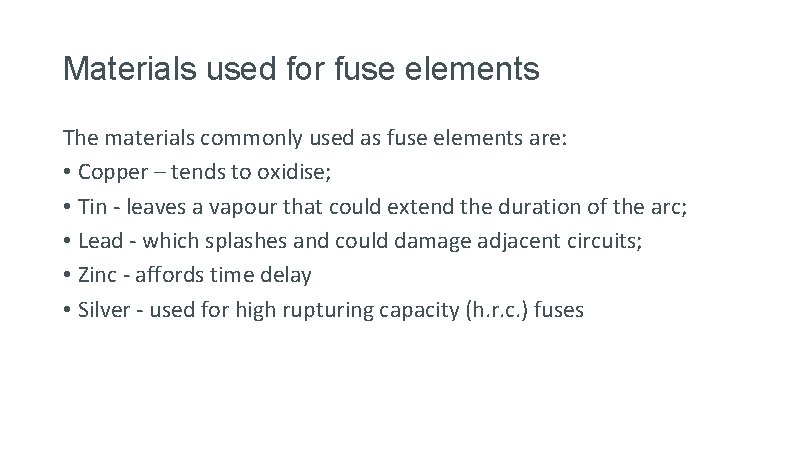 Materials used for fuse elements The materials commonly used as fuse elements are: •