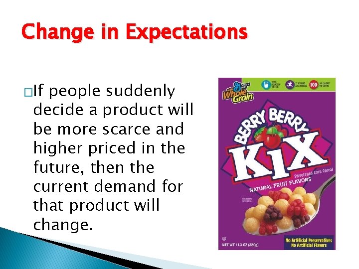 Change in Expectations �If people suddenly decide a product will be more scarce and