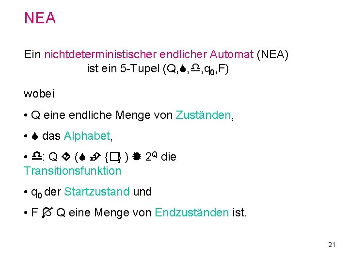 NEA Ein nichtdeterministischer endlicher Automat (NEA) ist ein 5 -Tupel (Q, , , q