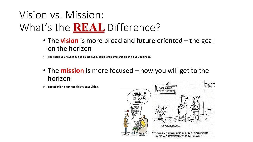 Vision vs. Mission: What’s the REAL Difference? • The vision is more broad and