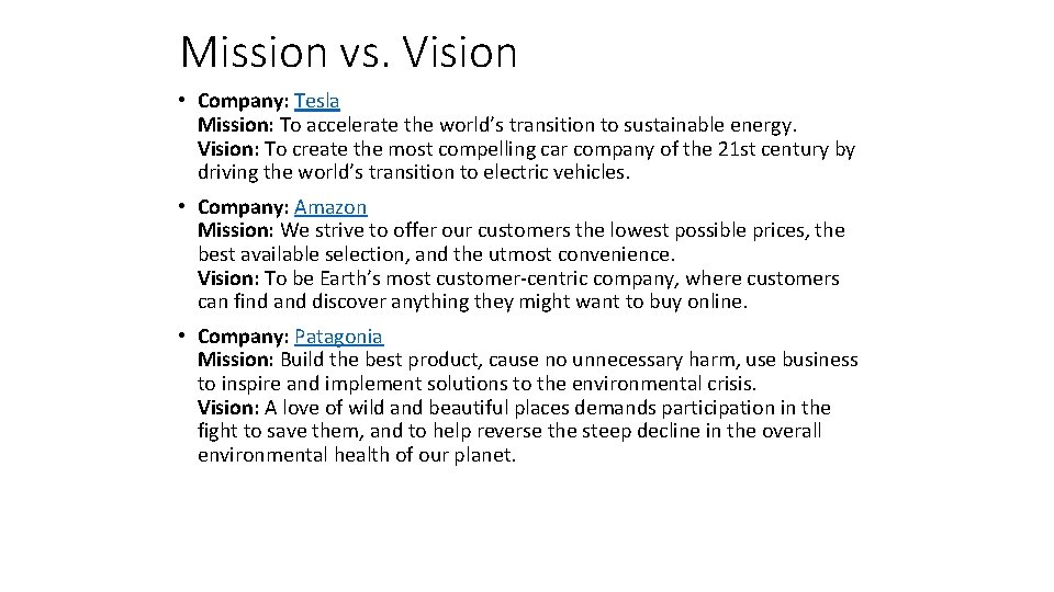 Mission vs. Vision • Company: Tesla Mission: To accelerate the world’s transition to sustainable