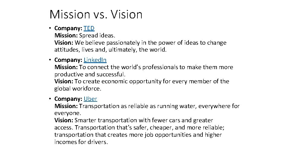 Mission vs. Vision • Company: TED Mission: Spread ideas. Vision: We believe passionately in