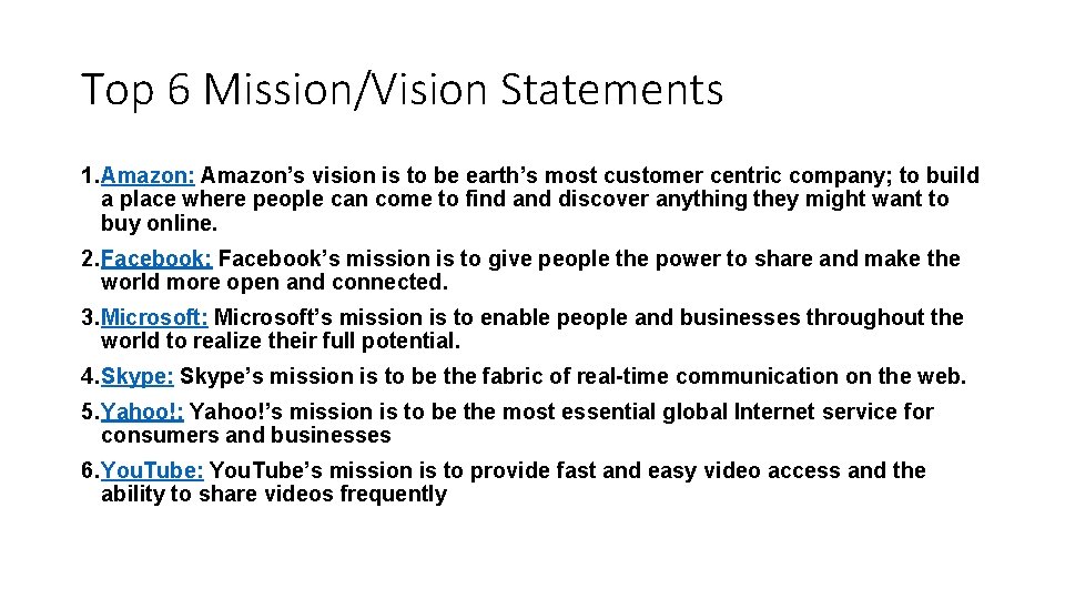 Top 6 Mission/Vision Statements 1. Amazon: Amazon’s vision is to be earth’s most customer
