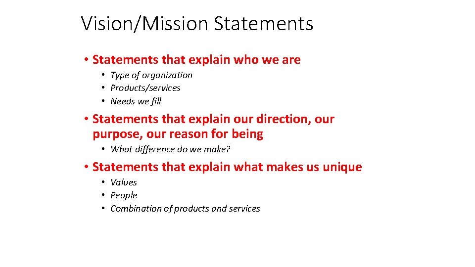 Vision/Mission Statements • Statements that explain who we are • Type of organization •