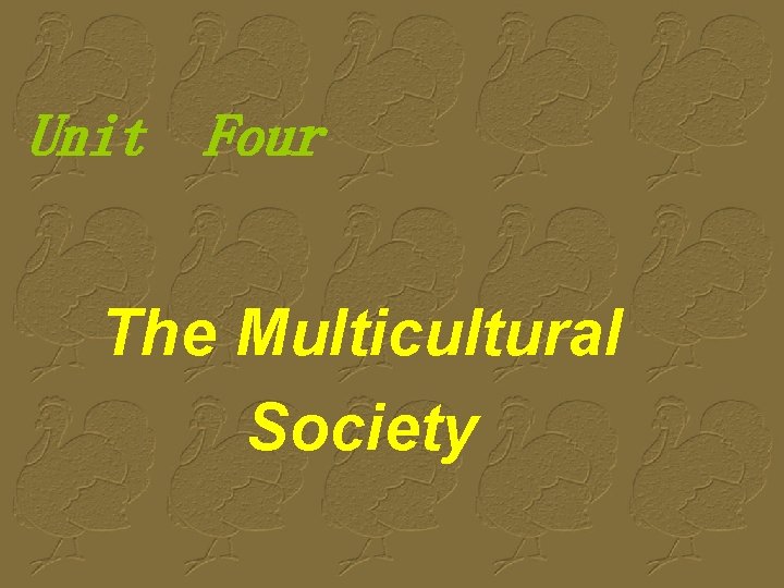 Unit Four The Multicultural Society 