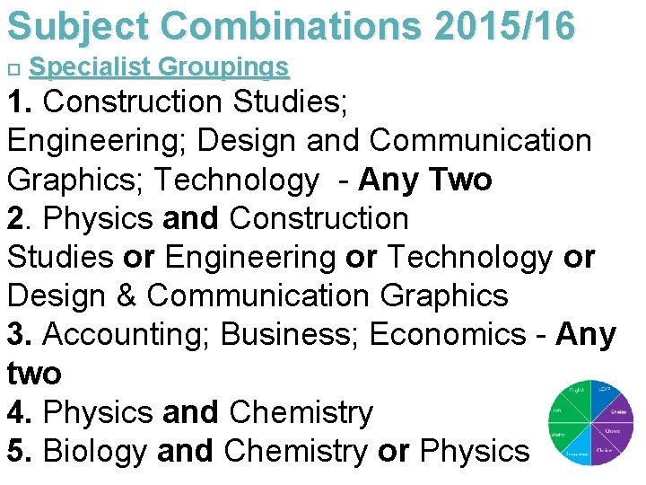 Subject Combinations 2015/16 Specialist Groupings 1. Construction Studies; Engineering; Design and Communication Graphics; Technology