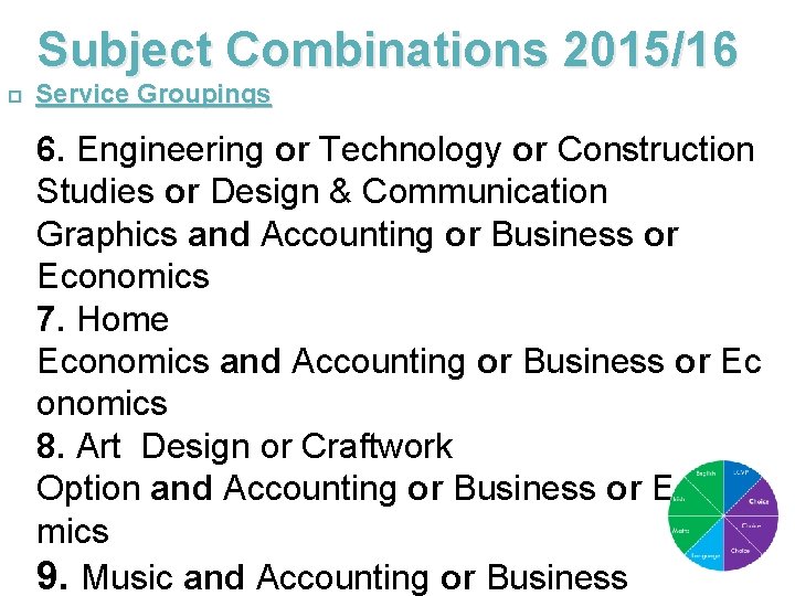 Subject Combinations 2015/16 Service Groupings 6. Engineering or Technology or Construction Studies or Design