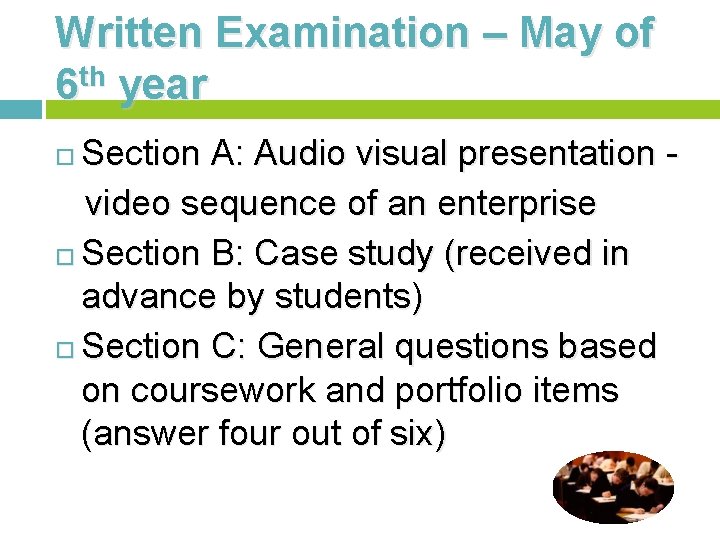 Written Examination – May of 6 th year Section A: Audio visual presentation video