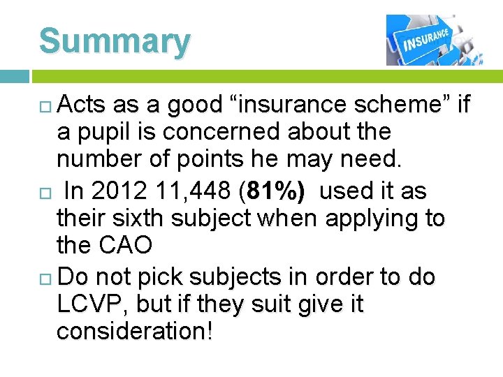 Summary Acts as a good “insurance scheme” if a pupil is concerned about the