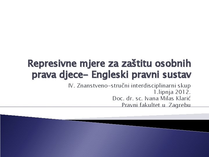 Represivne mjere za zaštitu osobnih prava djece- Engleski pravni sustav IV. Znanstveno-stručni interdisciplinarni skup