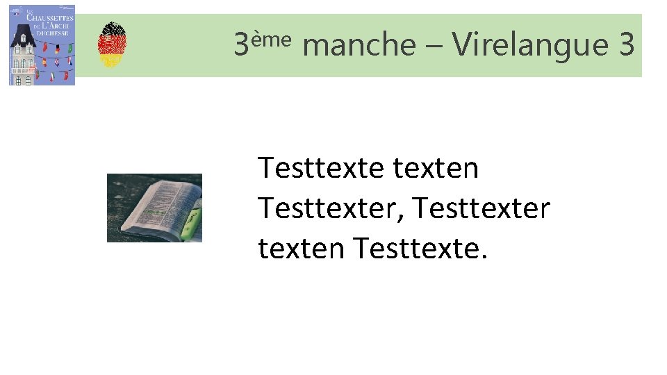 3ème manche – Virelangue 3 Testtexten Testtexter, Testtexter texten Testtexte. 3ème manche – Virelangue 3 Testtexten Testtexter, Testtexter texten Testtexte.