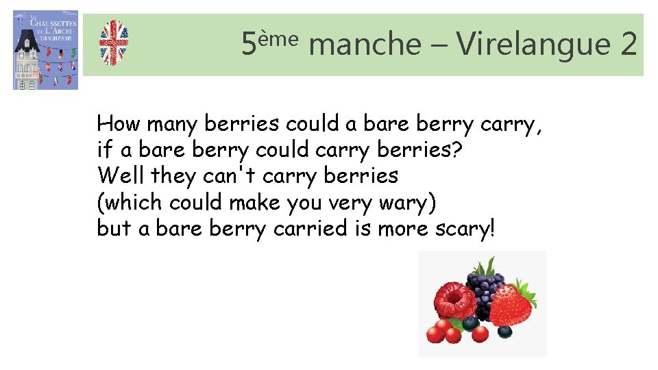 5ème manche – Virelangue 2 How many berries could a bare berry carry, if 5ème manche – Virelangue 2 How many berries could a bare berry carry, if