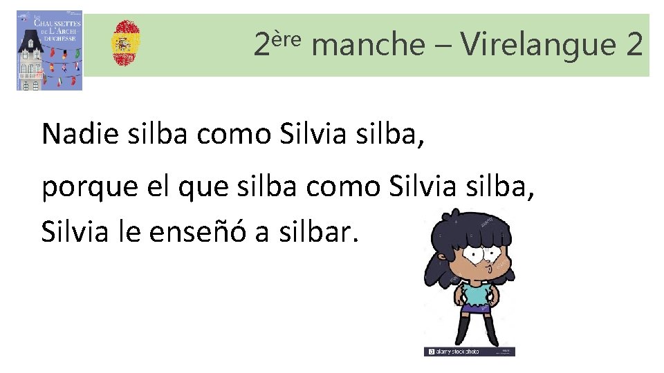 2ère manche – Virelangue 2 Nadie silba como Silvia silba, porque el que silba 2ère manche – Virelangue 2 Nadie silba como Silvia silba, porque el que silba