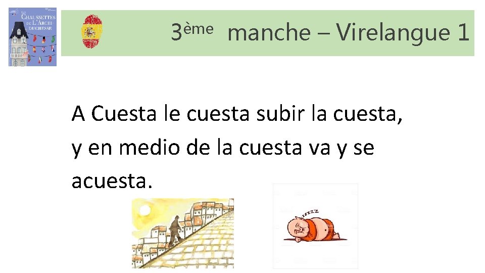 3ème manche – Virelangue 1 A Cuesta le cuesta subir la cuesta, y en 3ème manche – Virelangue 1 A Cuesta le cuesta subir la cuesta, y en