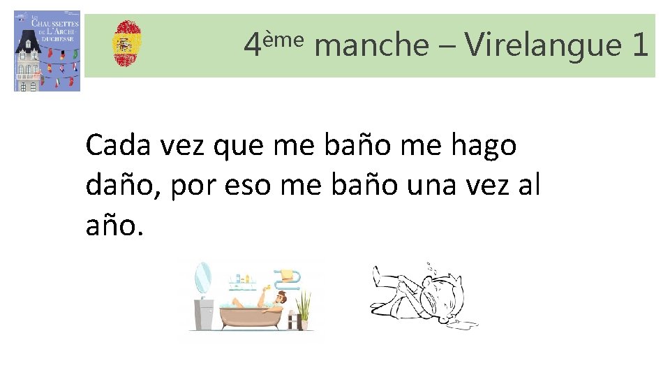 4ème manche – Virelangue 1 Cada vez que me baño me hago daño, por 4ème manche – Virelangue 1 Cada vez que me baño me hago daño, por