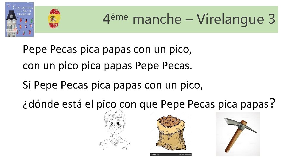 4ème manche – Virelangue 3 Pepe Pecas pica papas con un pico, con un 4ème manche – Virelangue 3 Pepe Pecas pica papas con un pico, con un