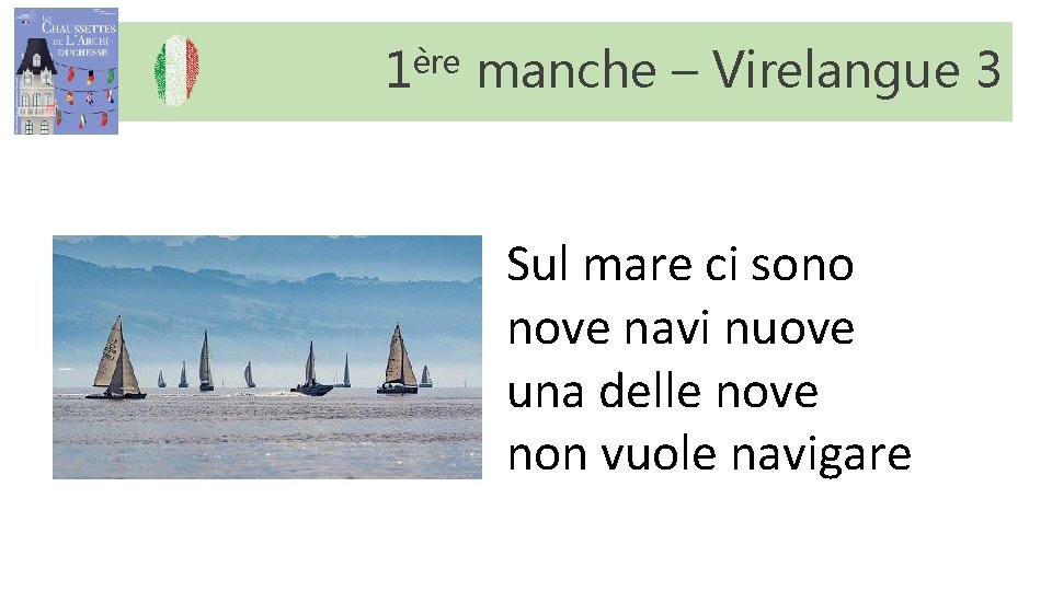 1ère manche – Virelangue 3 Sul mare ci sono nove navi nuove una delle 1ère manche – Virelangue 3 Sul mare ci sono nove navi nuove una delle