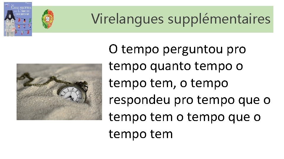 Virelangues supplémentaires O tempo perguntou pro tempo quanto tempo tem, o tempo respondeu pro Virelangues supplémentaires O tempo perguntou pro tempo quanto tempo tem, o tempo respondeu pro