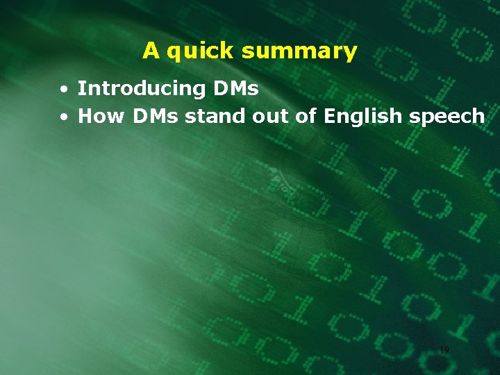 A quick summary • Introducing DMs • How DMs stand out of English speech