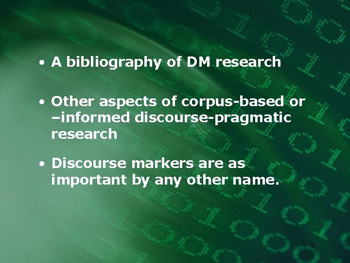  • A bibliography of DM research • Other aspects of corpus-based or –informed