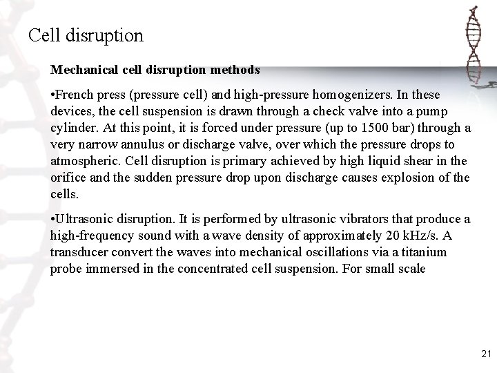Cell disruption Mechanical cell disruption methods • French press (pressure cell) and high-pressure homogenizers.
