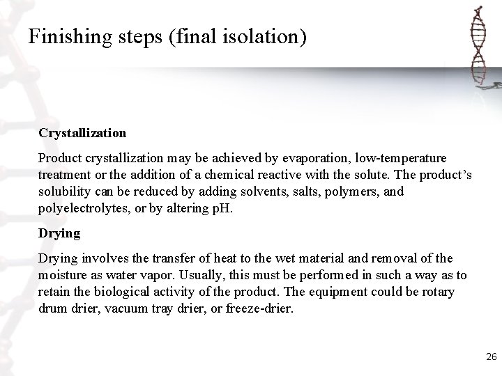 Finishing steps (final isolation) Crystallization Product crystallization may be achieved by evaporation, low-temperature treatment