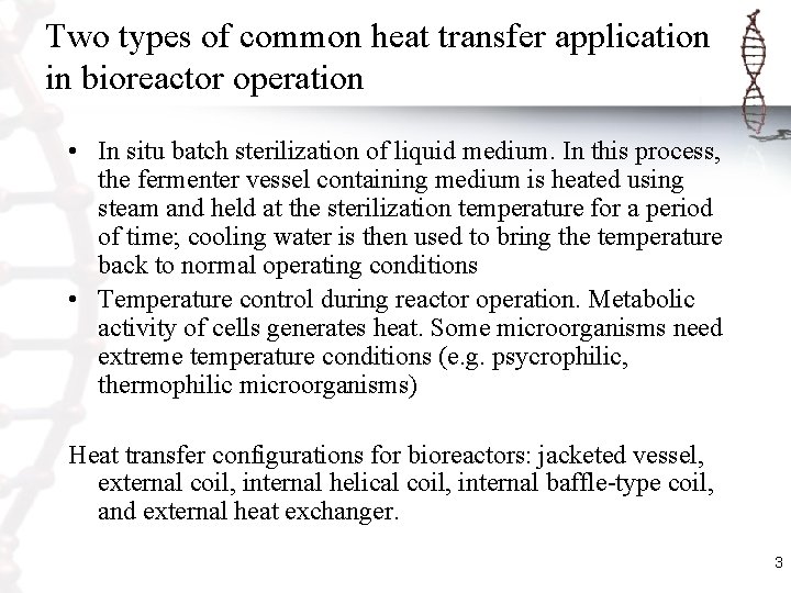 Two types of common heat transfer application in bioreactor operation • In situ batch