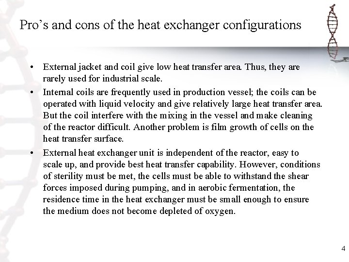 Pro’s and cons of the heat exchanger configurations • External jacket and coil give