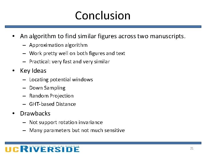 Conclusion • An algorithm to find similar figures across two manuscripts. – Approximation algorithm
