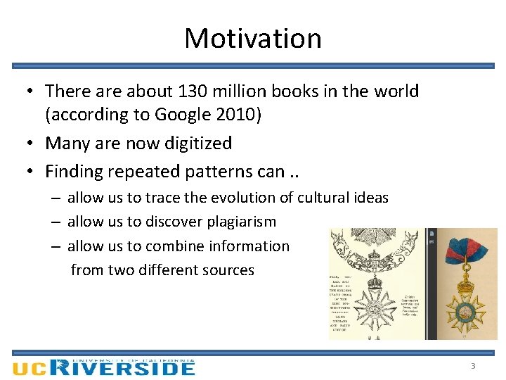 Motivation • There about 130 million books in the world (according to Google 2010)