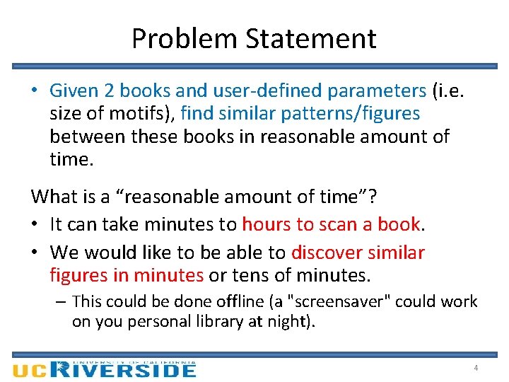 Problem Statement • Given 2 books and user-defined parameters (i. e. size of motifs),