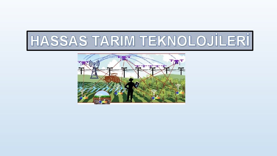 HASSAS TARIM TEKNOLOJİLERİ 