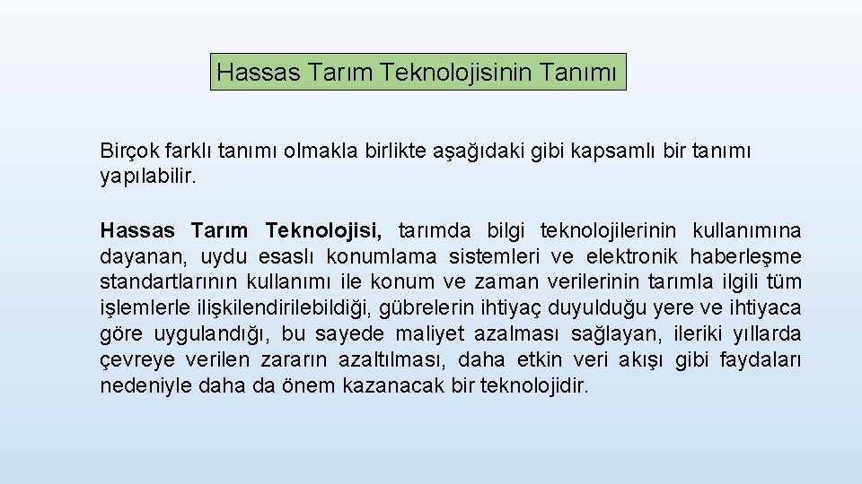 Hassas Tarım Teknolojisinin Tanımı Birçok farklı tanımı olmakla birlikte aşağıdaki gibi kapsamlı bir tanımı