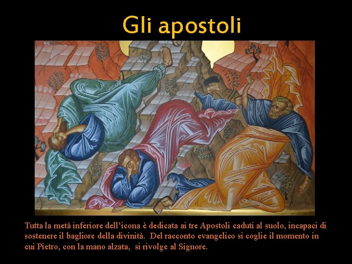 Gli apostoli Tutta la metà inferiore dell’icona è dedicata ai tre Apostoli caduti al