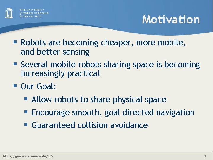 Motivation § Robots are becoming cheaper, more mobile, and better sensing § Several mobile