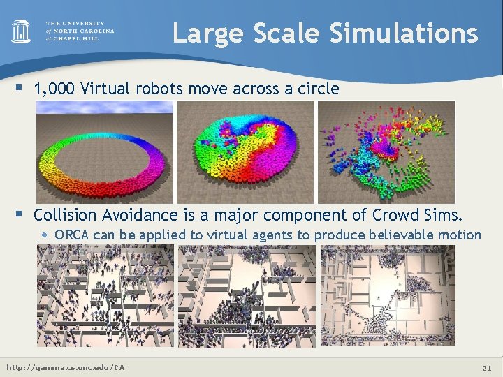 Large Scale Simulations § 1, 000 Virtual robots move across a circle § Collision