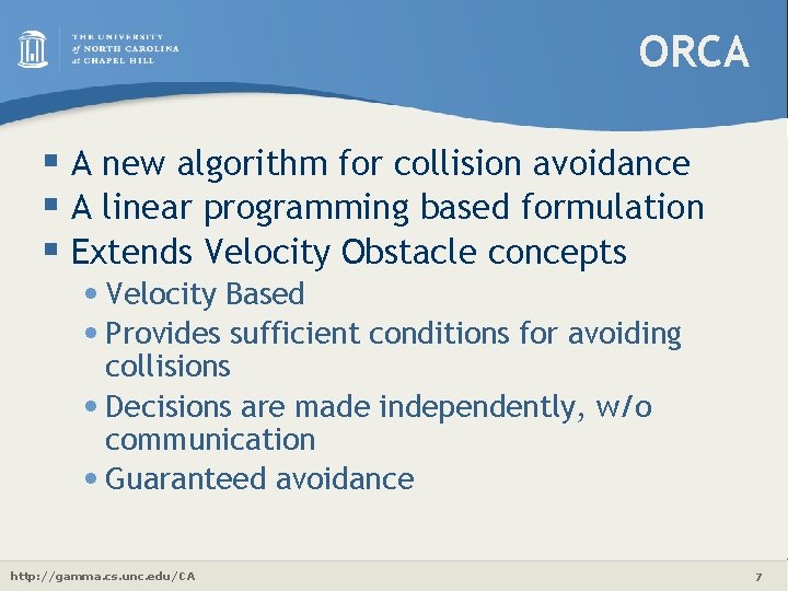 ORCA § A new algorithm for collision avoidance § A linear programming based formulation