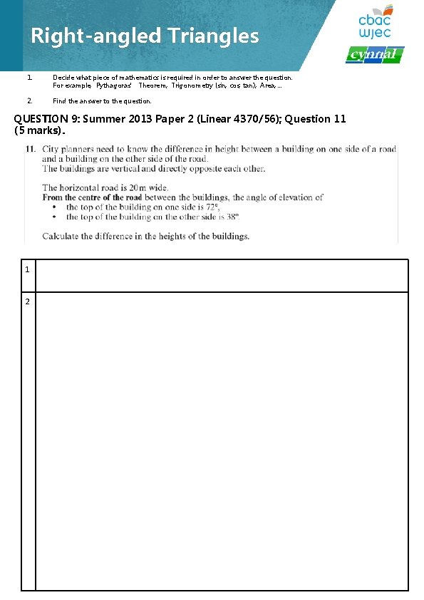 Right-angled Triangles 1. Decide what piece of mathematics is required in order to answer